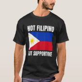 Not Filipino But Supportive Philippines Flag Suppo Tシャツ (正面)