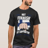 Not Finnish But Supportive Travel Tourist Finnish Tシャツ (正面)