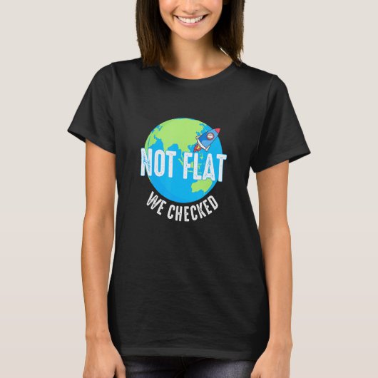 Not Flat We Checked - Flat Earth Map - Flat Earth Tシャツ (正面)