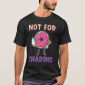 Not For Sharing Baker Bake Dessert Donuts Tシャツ (正面)