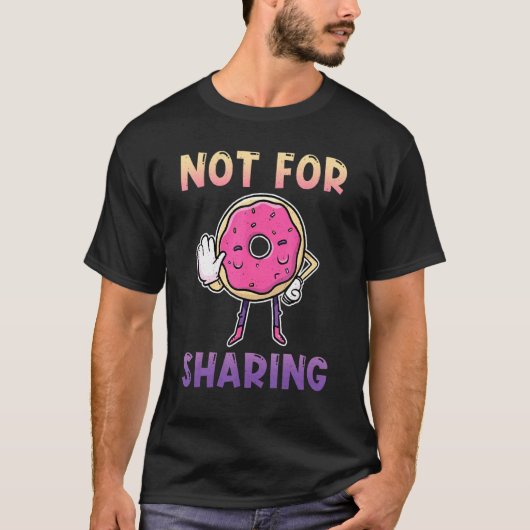 Not For Sharing Baker Bake Dessert Donuts Tシャツ (正面)