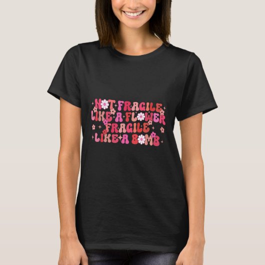 Not Fragile Like A Flower Fragile Like A Bomb Moti Tシャツ (正面)