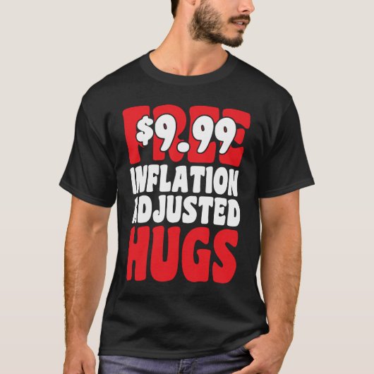 Not Free 9 99 Inflation Adjusted Hugs Valentines D Tシャツ (正面)