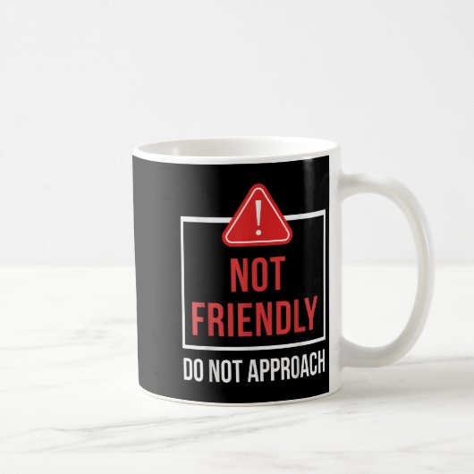 Not Friendly Do Not Approach Funny Sarcastic Sayin コーヒーマグカップ (右)