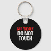 Not Friendly Do Not Touch Funny Sarcasm Quote  キーホルダー (正面)