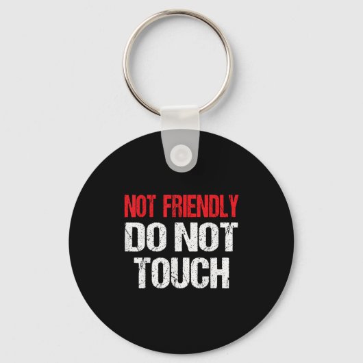 Not Friendly Do Not Touch Funny Sarcasm Quote  キーホルダー (正面)