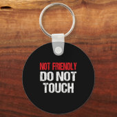Not Friendly Do Not Touch Funny Sarcasm Quote  キーホルダー (正面)