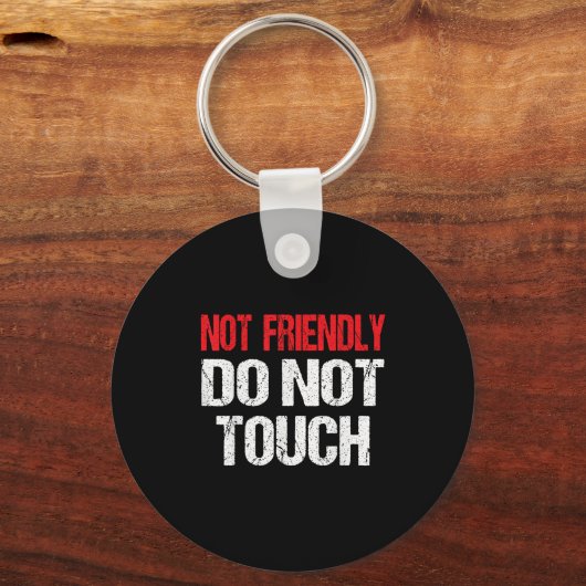 Not Friendly Do Not Touch Funny Sarcasm Quote キーホルダー (正面)