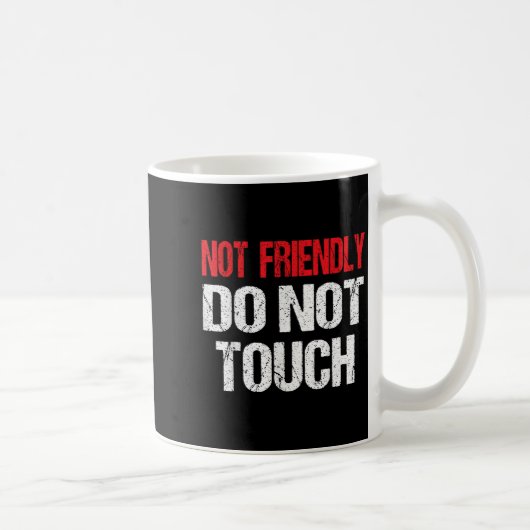 Not Friendly Do Not Touch Funny Sarcasm Quote  コーヒーマグカップ (右)