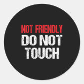 Not Friendly Do Not Touch Funny Sarcasm Quote  ラウンドシール (正面)