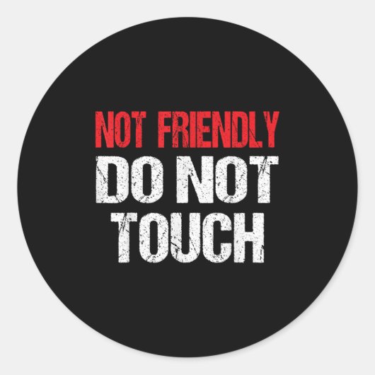Not Friendly Do Not Touch Funny Sarcasm Quote ラウンドシール (正面)