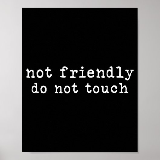 Not Friendly Do Not Touch Funny Sarcastic Quote ポスター (正面)