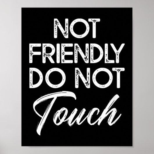Not Friendly Do Not Touch Funny Sarcastic Quote  ポスター (正面)
