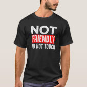 Not Friendly  Do Not Touch          Tシャツ (正面)