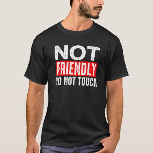 Not Friendly  Do Not Touch          Tシャツ (正面)