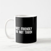 Not Friendly Don't Touch Funny Sarcastic Quote For コーヒーマグカップ (左)