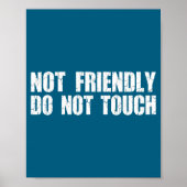 Not Friendly Don't Touch Funny Sarcastic Quote For ポスター (正面)