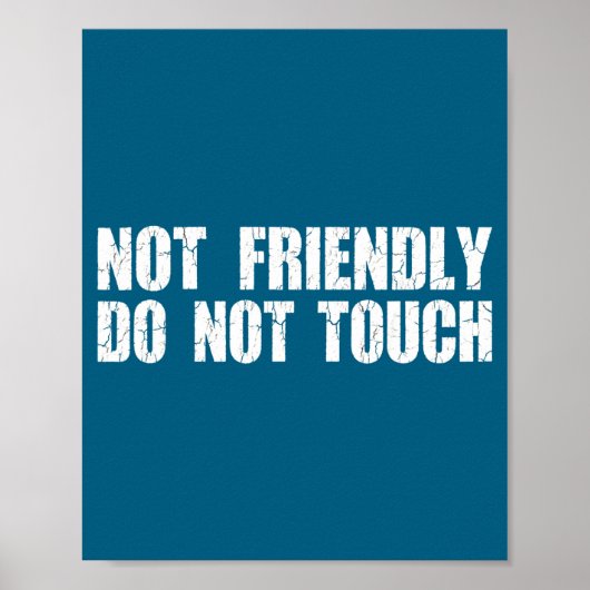 Not Friendly Don't Touch Funny Sarcastic Quote For ポスター (正面)