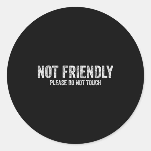 Not Friendly Please Do Not Touch Funny Sarcastic Q ラウンドシール (正面)