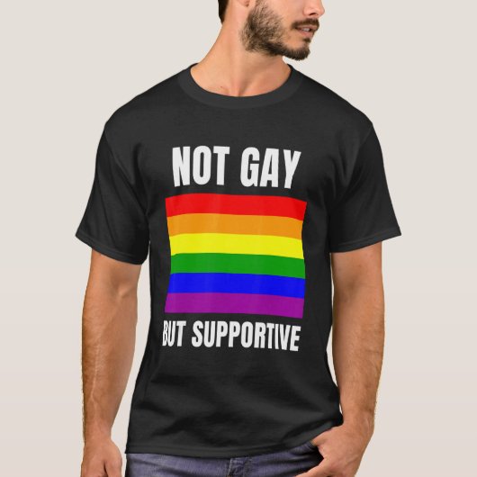 Not Gay But Supportive LGBTQ+ Flag Support Tシャツ (正面)
