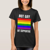 Not Gay But Supportive LGBTQ+ Flag Support Tシャツ (正面)