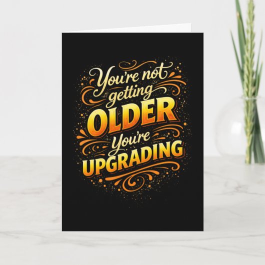 Not Getting Older Upgrading Funny Birthday カード (正面)