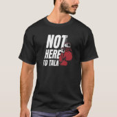 Not Here To Talk Kickboxer Fan Professional Boxer  Tシャツ (正面)