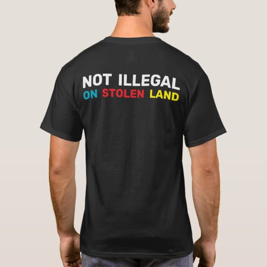  Not Illegal Indigenous Rights Immigration Law  Tシャツ (裏面)
