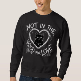 Not In The Mood For Love Grumpy Cat Sarcastic スウェットシャツ
