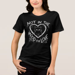 Not In The Mood For Love Grumpy Cat Sarcastic トライブレンドＴシャツ