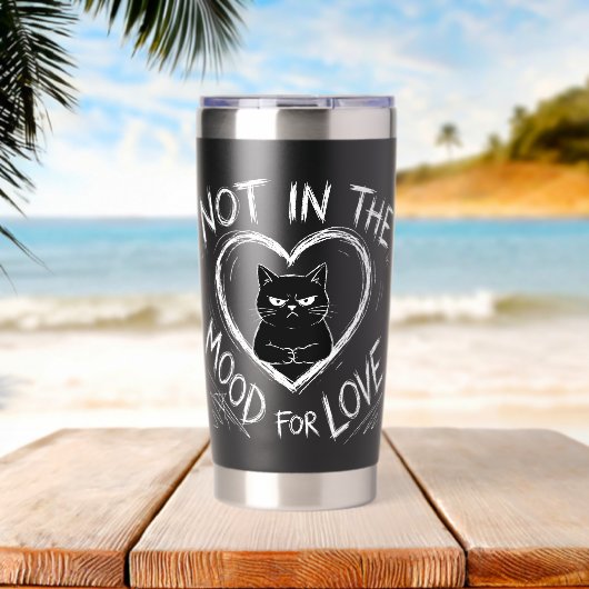 Not In The Mood For Love Grumpy Cat Sarcastic 保温保冷タンブラー (ビーチ (回転後))