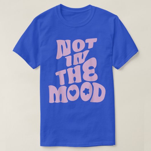 Not In The Mood Tee Pastel美服グルーヴ Tシャツ (デザイン正面)