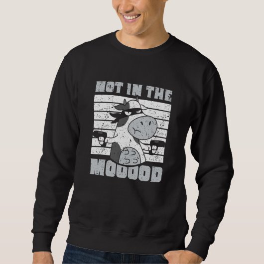 Not In The Mooood Cow Cows Farm Animals スウェットシャツ (正面)