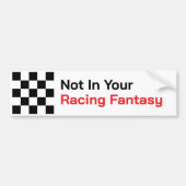 Not In Your Racingファンタジーバンパーステッカー バンパーステッカー (正面)