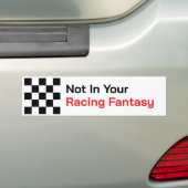 Not In Your Racingファンタジーバンパーステッカー バンパーステッカー (車上)