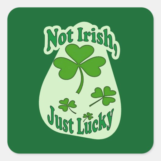 Not Irish Just Lucky St Patrick’s Day -Autocolante スクエアシール (正面)