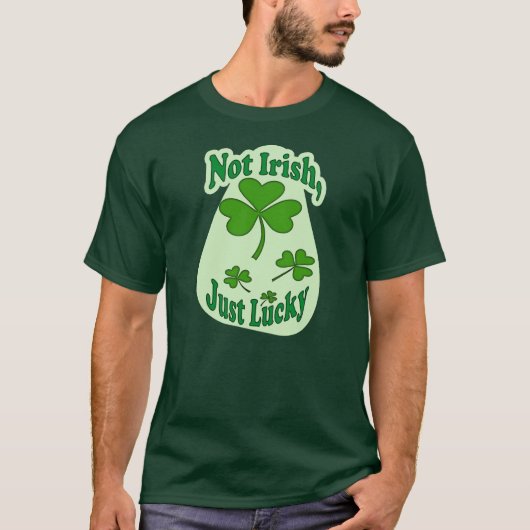 Not Irish Just Lucky St Patrick’s Day - camiseta Tシャツ (正面)
