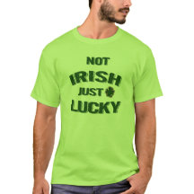 NOT IRISH JUST LUCKY St. Patrick's Day Tシャツ