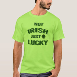 NOT IRISH JUST LUCKY St. Patrick's Day Tシャツ