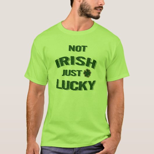 NOT IRISH JUST LUCKY St. Patrick's Day Tシャツ (正面)