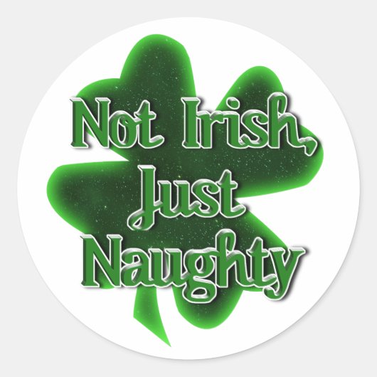 Not Irish Just Naughty St. Patrick's Day ラウンドシール (正面)