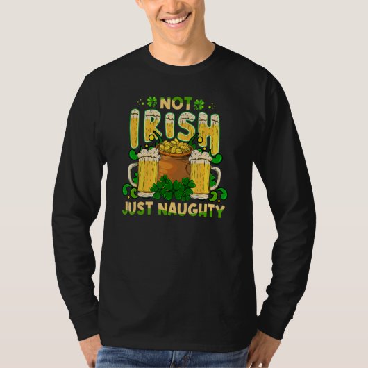 Not Irish Just Naughty St Patrick's Day Funny Tシャツ (正面)