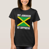 Not Jamaican But Supportive Jamaica Flag Support Tシャツ (正面)