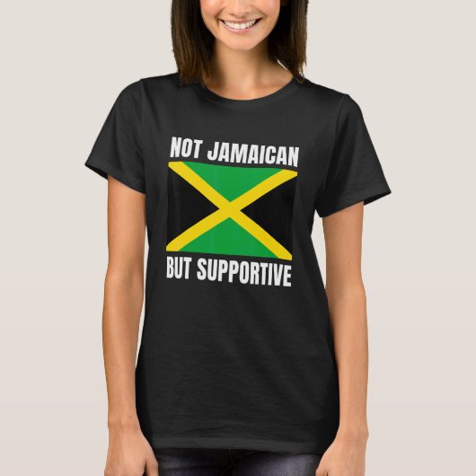 Not Jamaican But Supportive Jamaica Flag Support Tシャツ (正面)