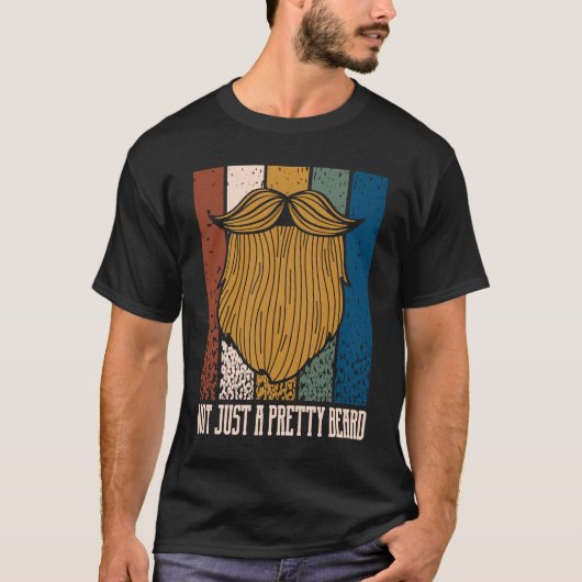 Not Just a Pretty Beard  Manly Humor Masculine Tシャツ (正面)