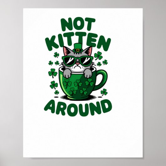 Not Kittenのまわりに - おもしろい St. Patrick's Day Cat St ポスター (正面)
