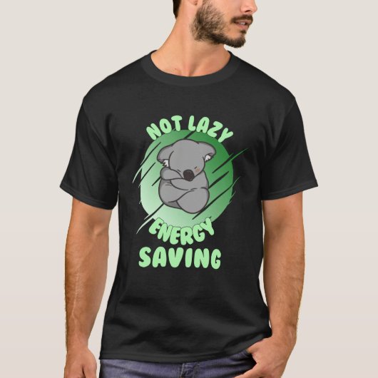 Not Lazy Energy Saving  Lazy Koala Bear Tシャツ (正面)