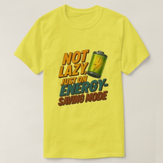 Not Lazy, Saving Energy Tee Tシャツ (デザイン正面)