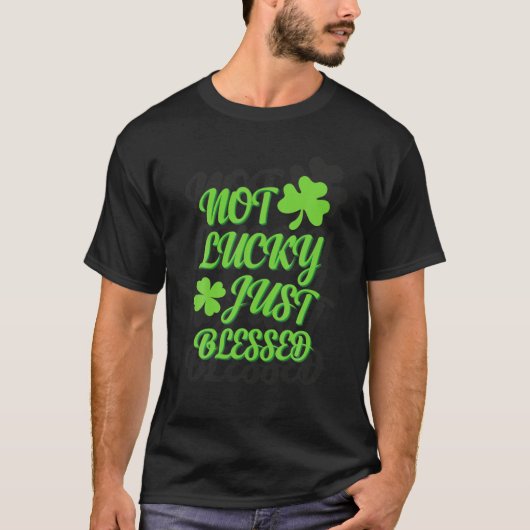 Not Lucky Just 賛美 Shamrock St Patrick Day Iri Tシャツ (正面)