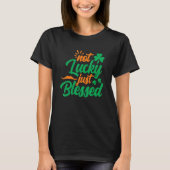 Not Lucky Just 賛美 Shamrock St Patrick's Day Tシャツ (正面)